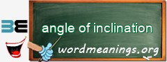 WordMeaning blackboard for angle of inclination